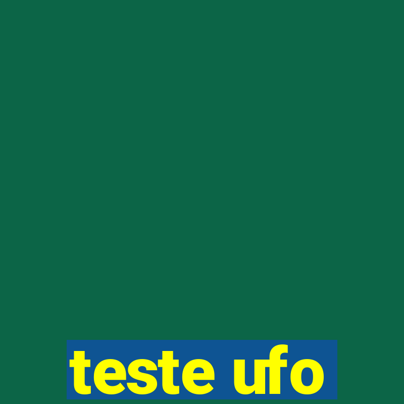 teste ufo